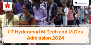 IIT Hyderabad M.Tech and M.Des Admission 2024; Last Date to Apply is October 29